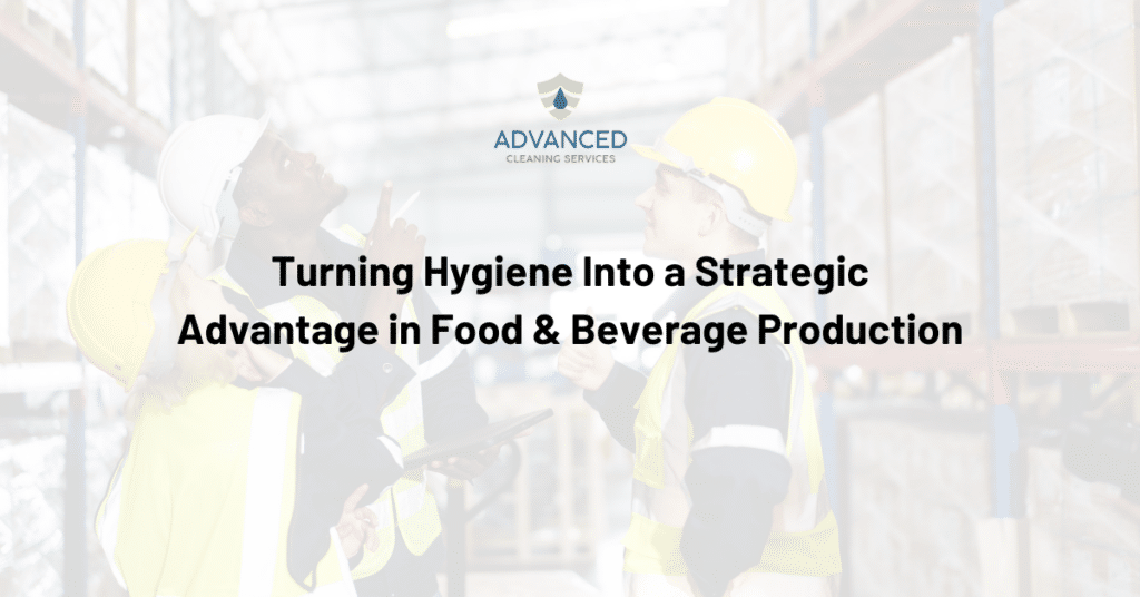 Turning Hygiene Into a Strategic Advantage in Food & Beverage Production